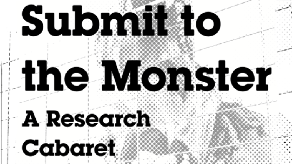 Research Cabaret: Submit to the Monster